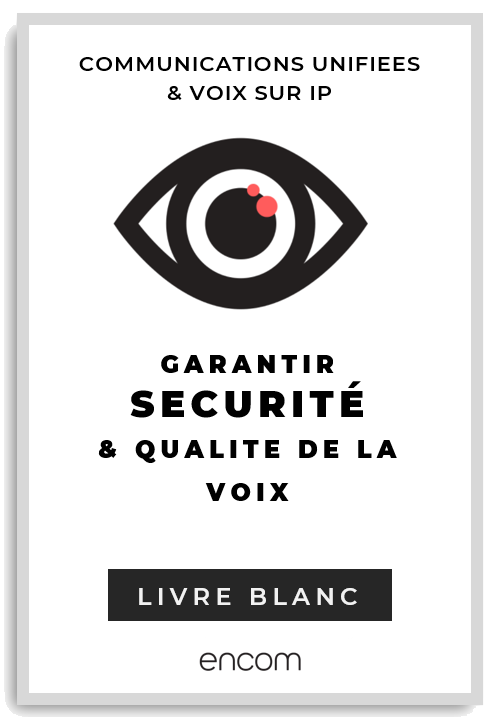 Garantir sécurité, disponibilité et qualité de la voix